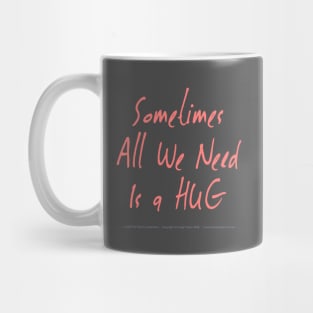 Sometimes All We Need Is A Hug 01 Mug